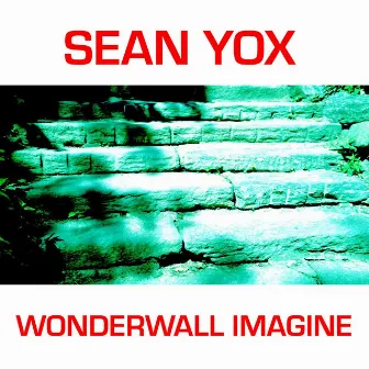 Wonderwall Imagine by Sean Yox