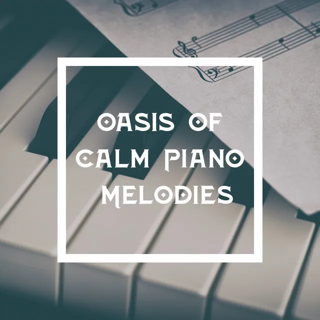 Oasis of Calm Piano Melodies – Study Music, Deep Relaxation, Restaurant and Cafe Music