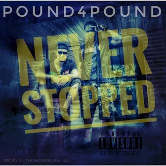 Never Stopped by Pound4Pound