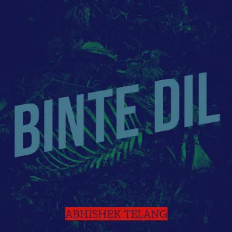 Binte Dil by Abhishek Telang