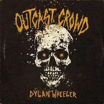 Outcast Crowd by Dylan Wheeler