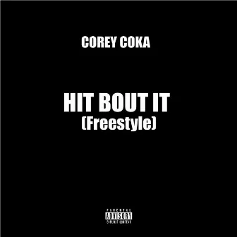 Hit Bout It (Freestyle) by Corey Coka