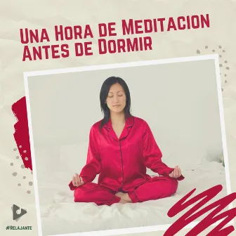 1 Hora de Meditación Antes de Dormir by #Relajante