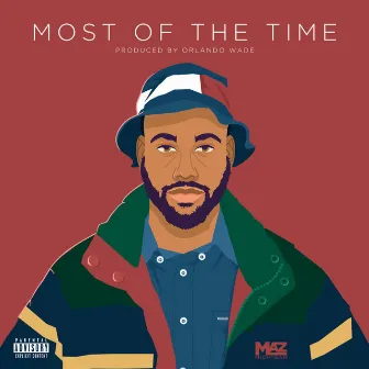 Most Of The Time by Maz Michigan