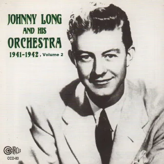 Johnny Long and His Orchestra - 1941-1942, Vol. 2 by Johnny Long