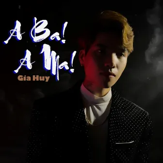 A Ba A Ma by Gia Huy Singer