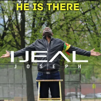 He Is There by Ijeal Joseph