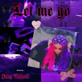 Let Me Go by Jules Walcott