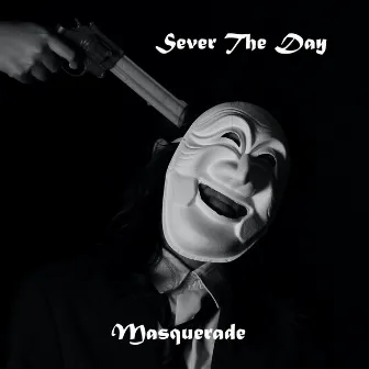 Masquerade ) by SEVER THE DAY