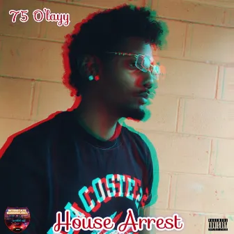 House Arrest by 75 O'LAYY