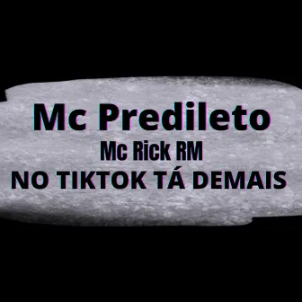 NO TIKTOK TÁ DEMAIS by Mc Rick RM