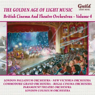 The Golden Age of Light Music: British Cinema and Theatre Orchestras - Vol. 4 by Richard Crean