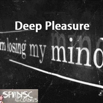 Losing My Mind by Deep Pleasure