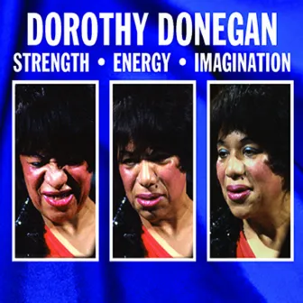 Strength - Energy - Imagination by Dorothy Donegan