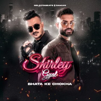 Shirley Gyal Bhata Ke Chokha by Damian