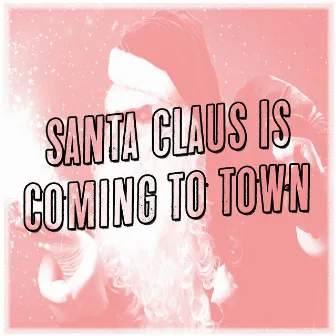 Santa Claus is Coming To Town by Unknown Artist