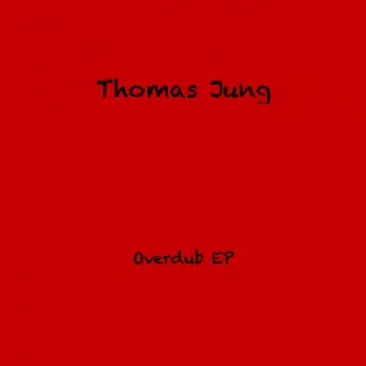 Overdub EP by Thomas Jung