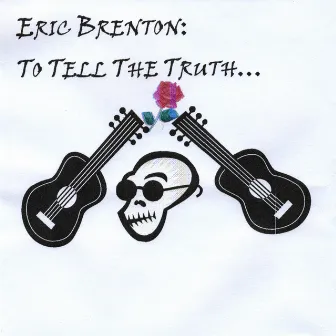 To Tell The Truth by Eric Brenton