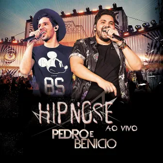 Hipnose (Ao Vivo) by Pedro e Benicio