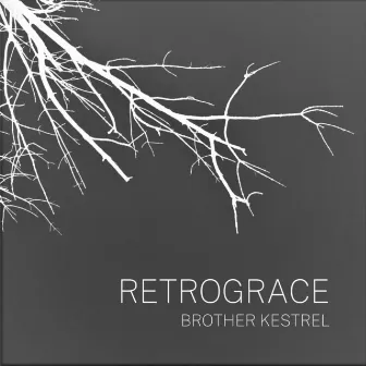 Retrograce by Brother Kestrel