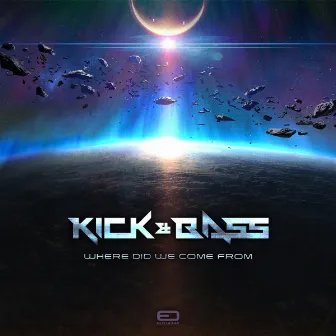 Where Did We Come From by Kick & Bass