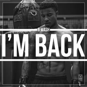 I'm Back - Single by B.Wash