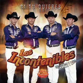 Si Tu Quieres by Los Incontenibles de Jorge y Luis