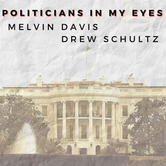 Politicians in My Eyes by Melvin Davis