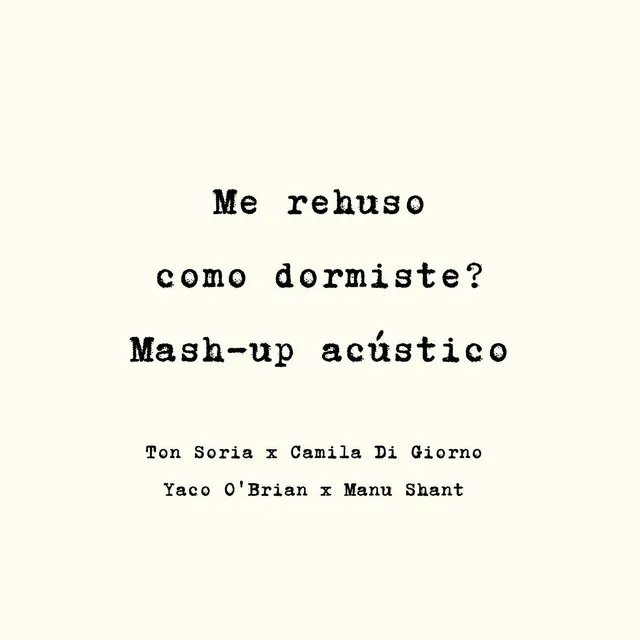 Me Rehuso (Como Dormiste?) [Mash-Up Acústico]