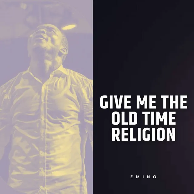 Give Me the Old Time Religion