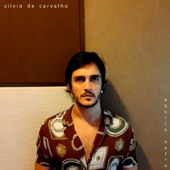 Aquilo Outro by Silvio De Carvalho