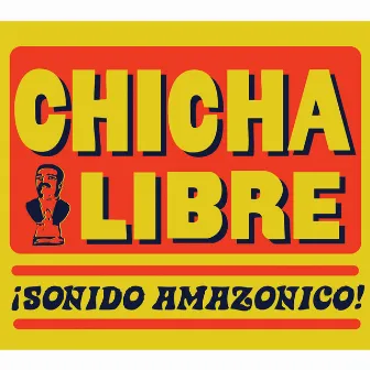 Sonido Amazonico by Chicha Libre