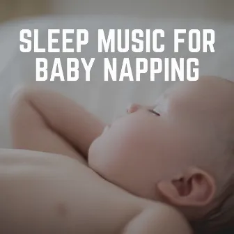 Sleep Music for Baby Napping by Bright Baby Lullabies