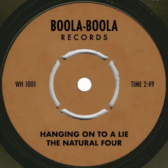 Hanging On To A Lie by The Natural Four