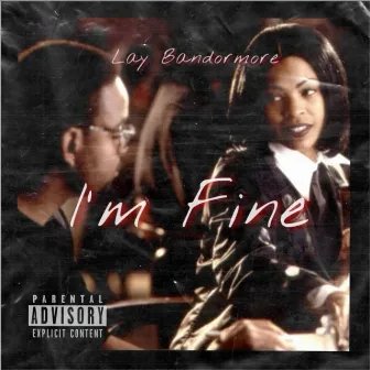 IM FINE by Lay Bandormore