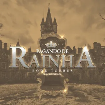 Pagando de Rainha (Daquele Jeitinho) by Rode Torres