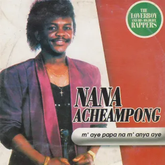 M?aye Papa Na M?anya Aye by Nana Acheampong