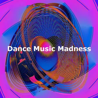 Dance Music Madness by Party Music Dj