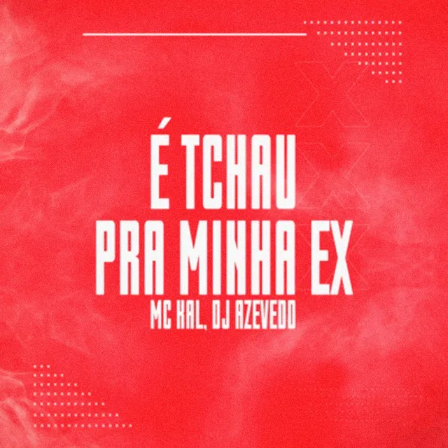 É Tchau pra Minha Ex