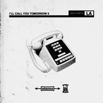 I'll Call You Tomorrow II by Joey Fatts