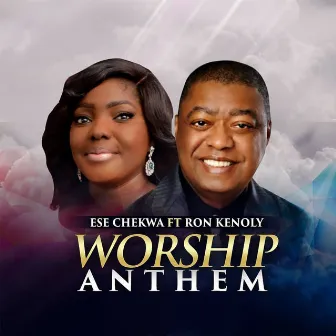 Worship Anthem by Ese Chekwa