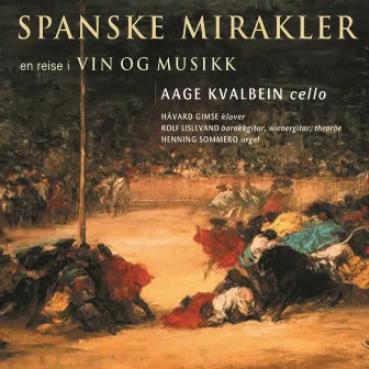 Spanske Mirakler - En Reise I Vin Og Musikk by Aage Kvalbein