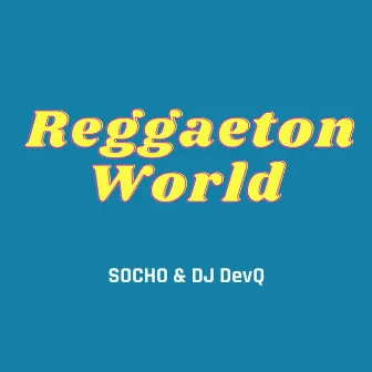 Reggaeton World by SOCHO