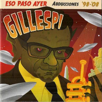 Eso Paso Ayer (Abducciones 98-08) by Gillespi