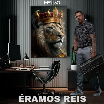 Éramos Reis by Helião