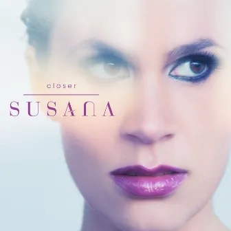 Closer by Susana