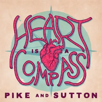 Heart Is A Compass by Pike and Sutton