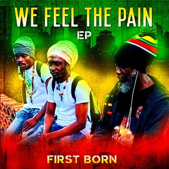 We Feel the Pain by First Born