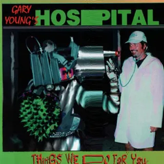 Gary Young's Hospital by Gary Young