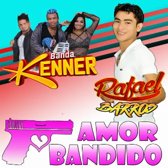 Amor Bandido by Rafael Barros